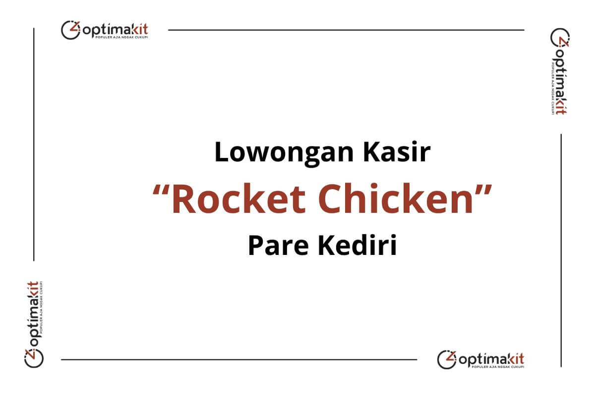 Lowongan Kasir Rocket Chicken Pare Kediri