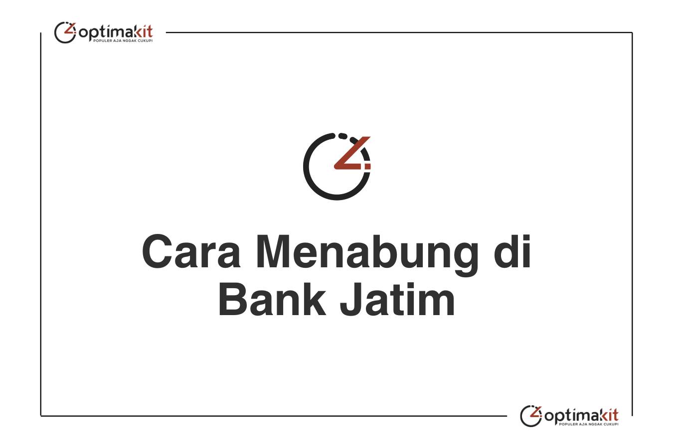 Cara Menabung di Bank Jatim