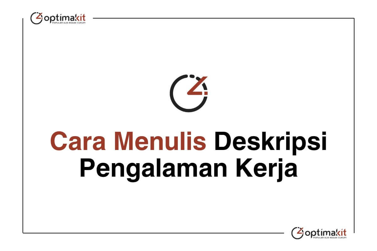 Cara Menulis Deskripsi Pengalaman Kerja