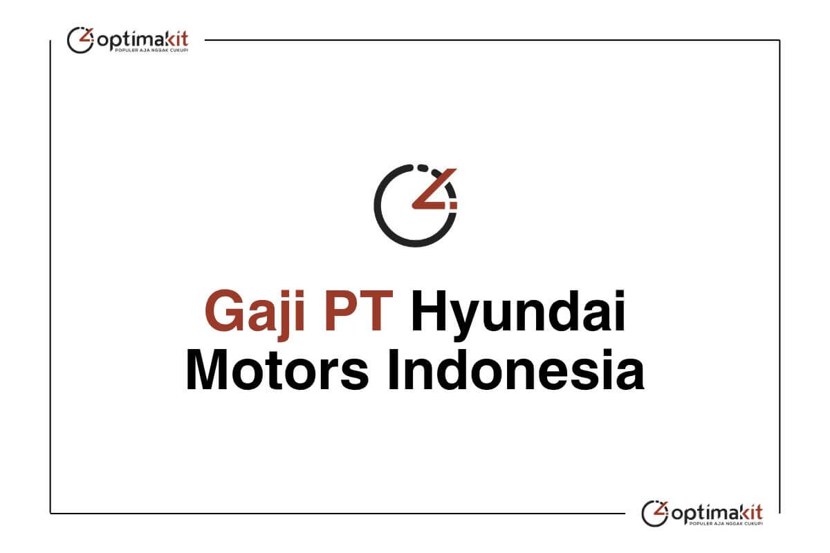 Gaji PT Hyundai Motors Indonesia