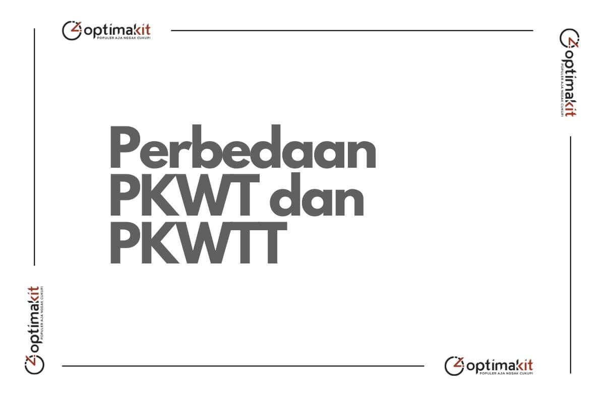 Perbedaan PKWT dan PKWTT