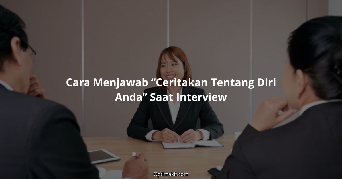 cara menjawab ceritakan tentang diri anda saat interview kerja 2026