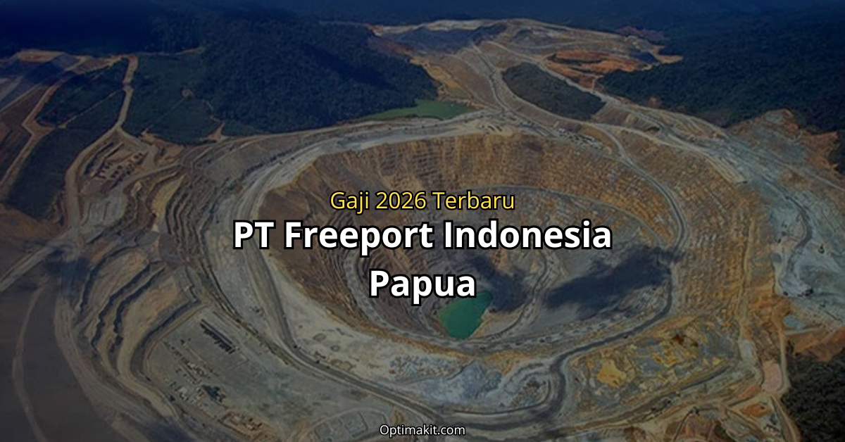 gaji pt freeport indonesia terbaru semua jabatan 2026