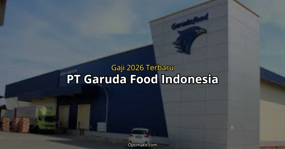 gaji pt garuda food terbaru semua jabatan 2026