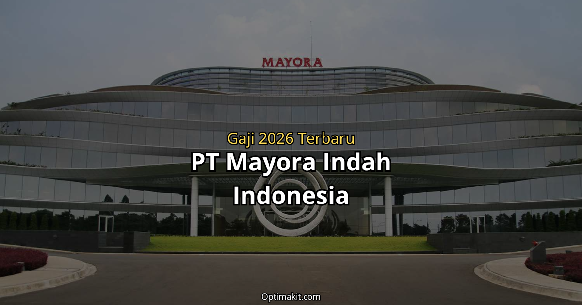 gaji pt mayora indah terbaru semua jabatan 2026